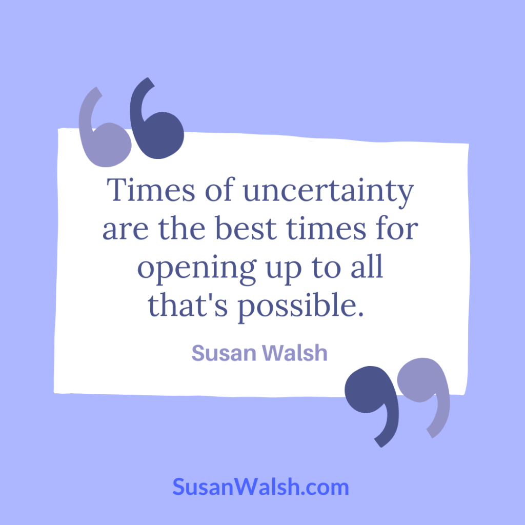 Times Of Uncertainty Are The Best Times For Susan Walsh Quote 800 X 800