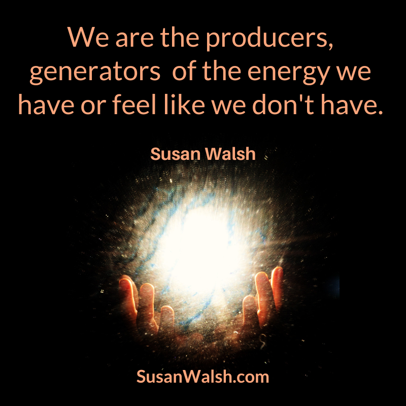 We Are Producers, Not Consumers Of The Energy...susan Walsh Quote 800 X 800 (800 X 800 Px)