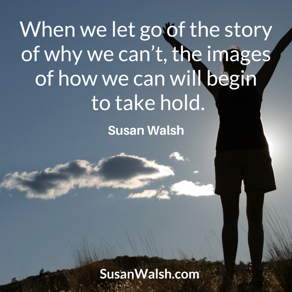 When We Let Go Of The Story Of Why We Can’t, The Images Susan Walsh Quorum 800 X 800
